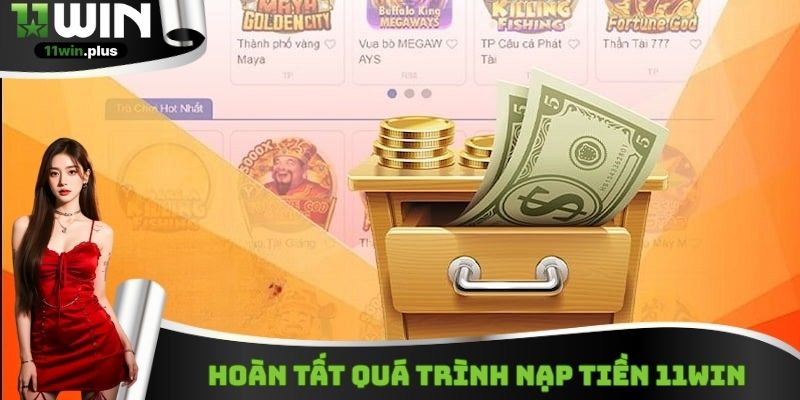 Hoàn tất quá trình nạp tiền 11WIN