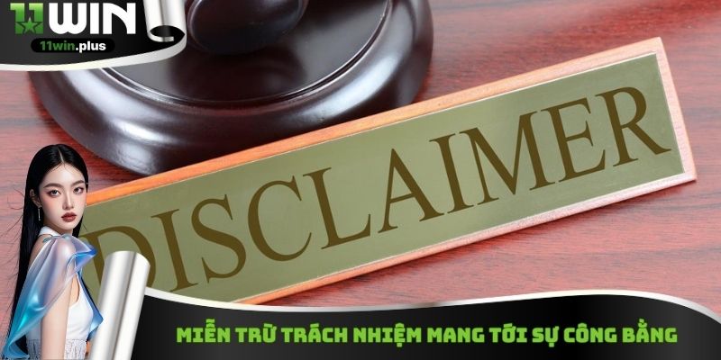 Miễn trừ trách nhiệm mang tới sự công bằng