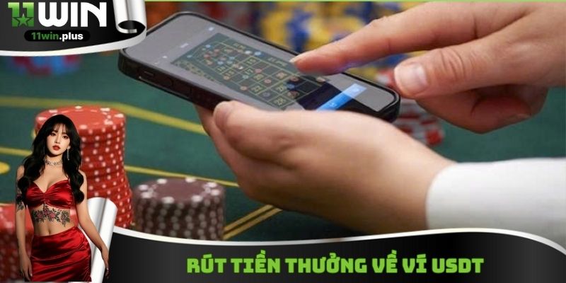 Rút tiền 11WIN qua tiền điện tử USDT