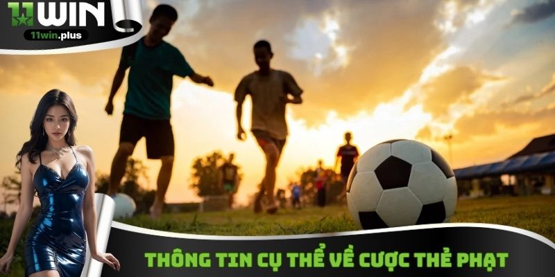 Thông tin cụ thể về cược thẻ phạt