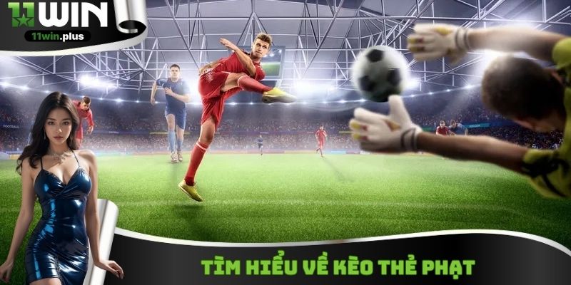 Tìm hiểu về kèo thẻ phạt