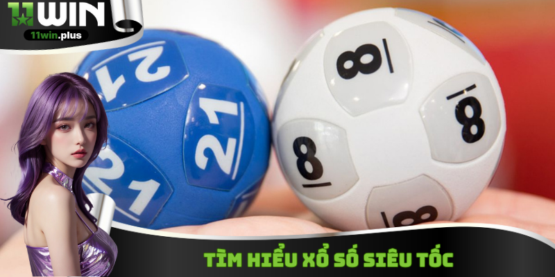 Xổ số Siêu Tốc - Nhiều kỳ quay để tự chọn